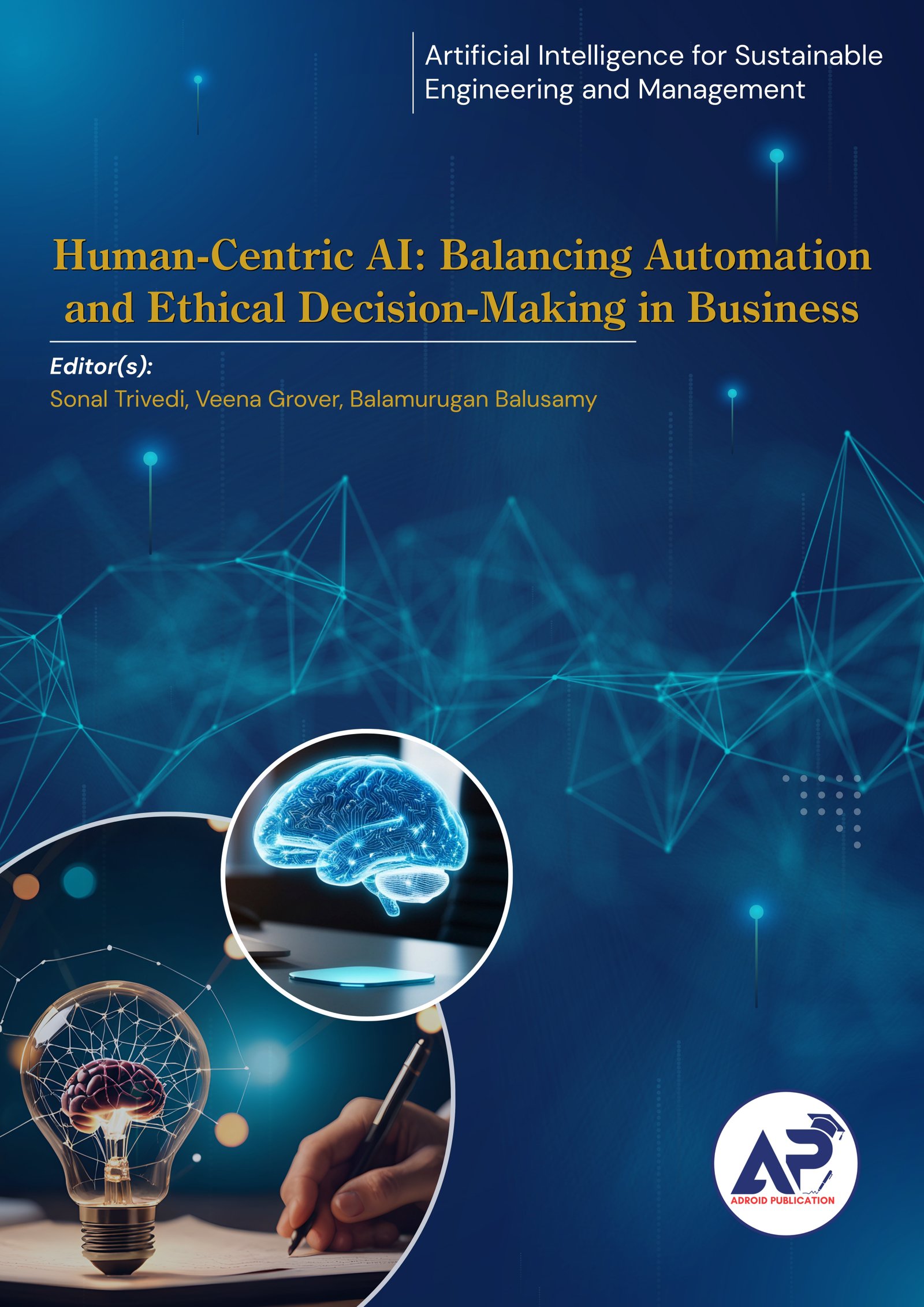					View Human-Centric AI: Balancing Automation and  Ethical Decision-Making in Business
				